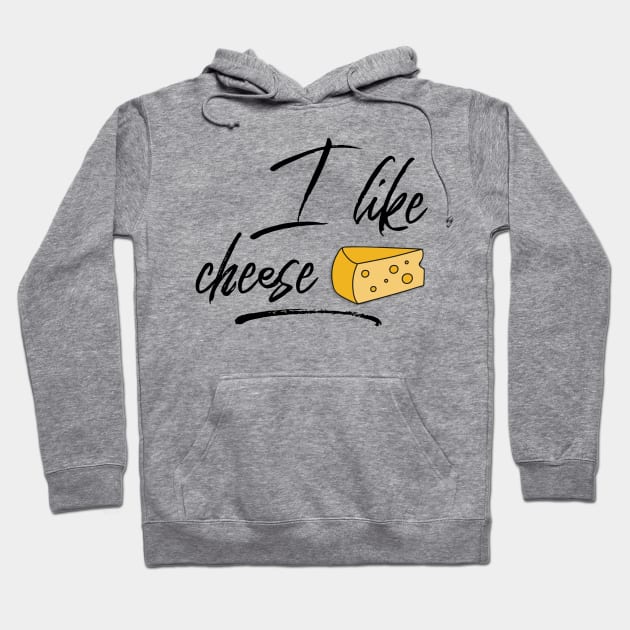 I Like Cheese Hoodie by JasonLloyd